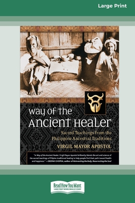 Way of the Ancient Healer: Sacred Teachings from the Philippine Ancestral Traditions [Standard Large Print 16 Pt Edition] - Apostol, Virgil Mayor