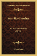 Way-Side Sketches: In Prose and Verse (1870)