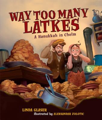 Way Too Many Latkes: A Hanukkah in Chelm - Glaser, Linda