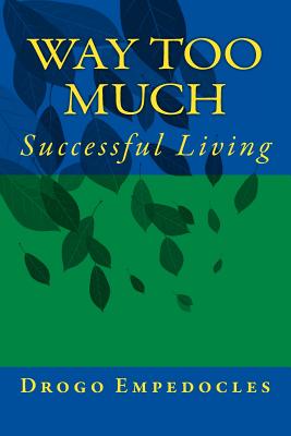 Way Too Much: Successful Living - Stowell II, Walton D (Editor), and Milette, Jeff (Contributions by), and Empedocles Esq, Drogo Hawthorn