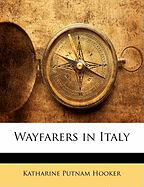 Wayfarers in Italy - Hooker, Katharine Putnam