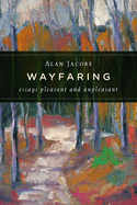 Wayfaring: Essays Pleasant and Unpleasant