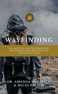 Wayfinding: A Six-Session Devotional Study for Men