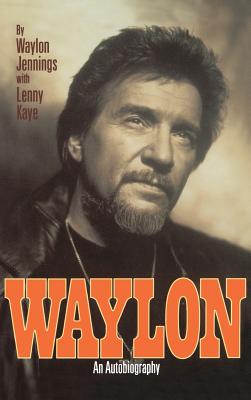 Waylon: An Autobiography - Jennings, Waylon, and Kaye, Lenny