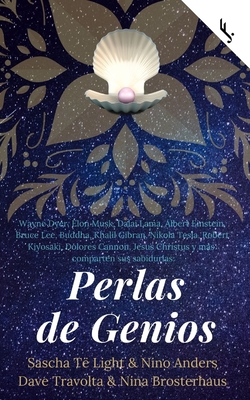 Wayne Dyer, Elon Musk, Dalai Lama, Albert Einstein, Bruce Lee, Buddha, Khalil Gibran, Nikola Tesla, Robert Kiyosaki, Dolores Cannon, Jesus Christus y ms comparten sus sabidurias: Perlas de Genios - Light, Sascha T, and Anders, Nino, and Brosterhaus, Nina (Translated by)