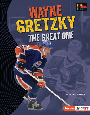 Wayne Gretzky: The Great One - Walker, Tracy Sue