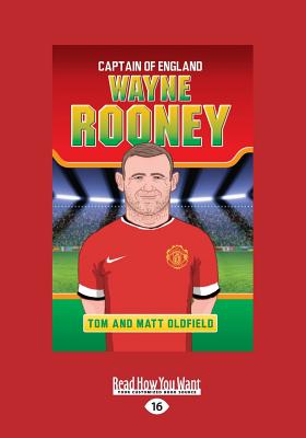 Wayne Rooney: Captain of England - Oldfield, Tom and Matt