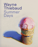 Wayne Thiebaud: Summer Days