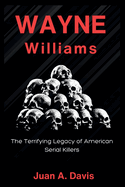 Wayne Williams: The Terrifying Legacy of American Serial Killers (American Nightmares)