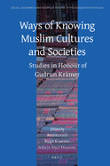 Ways of Knowing Muslim Cultures and Societies: Studies in Honour of Gudrun Kr?mer