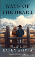 Ways of the Heart: Tales of courage in the valleys and on the mountains tops.
