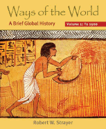 Ways of the World, Volume 1: A Brief Global History: To 1500 - Strayer, Robert