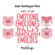 Ways to Say EMOTIONS, &#12363;&#12435;&#12376;&#12423;&#12358;, EMOCIONES, &#1069;&#1052;&#1054;&#1062;&#1048;&#1048;, EMOES: in Spanish, Portuguese, Japanese, Russian and English: Build Multilingual Minds
