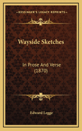 Wayside Sketches: In Prose and Verse (1870)