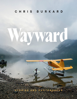 Wayward: Stories and Photographs - Burkard, Chris