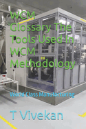 WCM Glossary The Tools Used In WCM Methodology: World Class Manufacturing