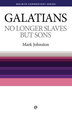 Wcs Galatians: No Longer Slaves But Sons - Johnston, Mark