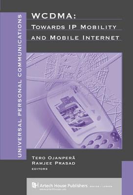 WDCMA: Towards IP Mobility and Mobile Internet - Ojanpera, Tero (Editor), and Prasad, Ramjee (Editor)