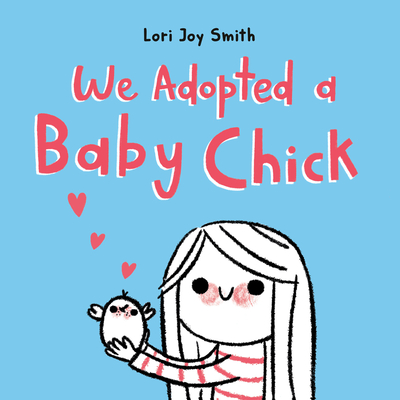 We Adopted a Baby Chick - Smith, Lori Joy