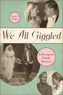 We All Giggled: A Bourgeois Family Memoir