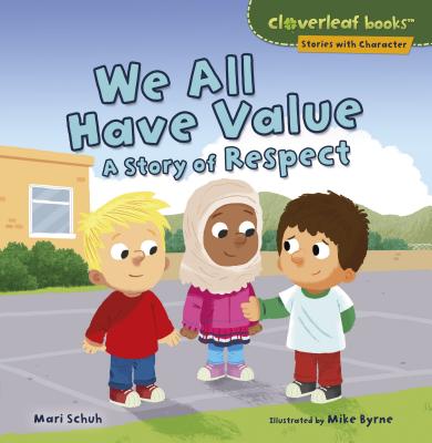 We All Have Value: A Story of Respect - Schuh, Mari C