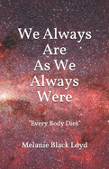 We Always Are As We Always Were: Every Body Dies