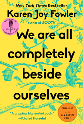 We Are All Completely Beside Ourselves - Fowler, Karen Joy