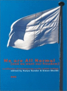 We Are All Normal and We Want Our Freedom: A Collection of Contemporary Nordic Artists Writings - Sheikh, Simon (Editor), and Asdam, Knut, and Phelan, Peggy