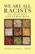 We Are All Racists: The Truth about Cultural Bias