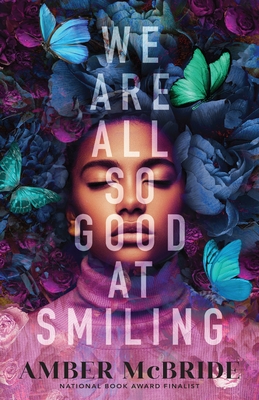 We Are All So Good at Smiling - McBride, Amber