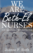 We Are Beth-El Nurses: A Heritage of Caring at the Foot of Pikes Peak