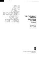 We Are Bosses Ourselves: The Status and Role of Aboriginal Women Today - Gale, Fay