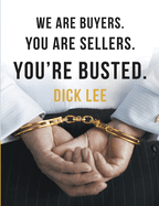 We Are Buyers. You Are Sellers. You're Busted.