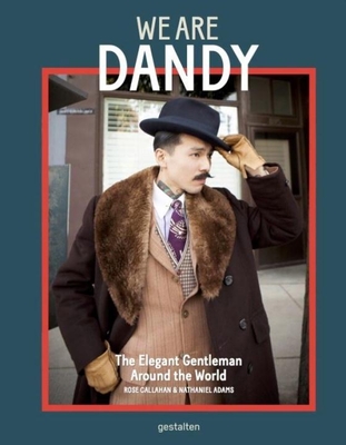 We are Dandy: The Elegant Gentleman Around the World - Gestalten (Editor)