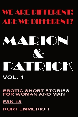 We are different! Are we different? Marion & Patrick, Erotic Short Story for Women and Men fsk 18+ uncensored Hardcor: History Kindle, promotes eroticism in couples, books for adults, Adventures of couples who define fidelity differently, from swingers - Emmerich, Kurt