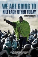 We are Going to Kill Each Other Today: The Marikana Story