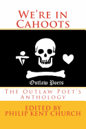 We Are in Cahoots: The Outlaw Poet's Anthology