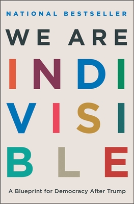 We Are Indivisible: A Blueprint for Democracy After Trump - Greenberg, Leah, and Levin, Ezra