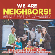 We Are Neighbors! Being a Part of Community - Social Skills Book Kindergarten Children's Friendship & Social Skills Books