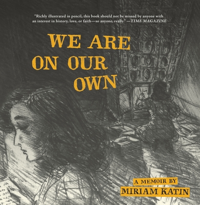 We Are on Our Own: A Memoir - Katin, Miriam