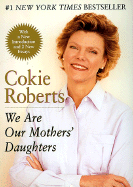 We Are Our Mothers' Daughters - Roberts, Cokie