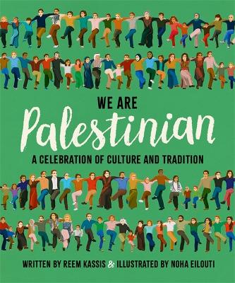 We Are Palestinian: A Celebration of Culture and Tradition - Kassis, Reem