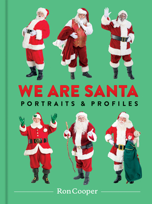 We Are Santa: Portraits and Profiles - Cooper, Ron