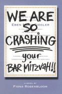We Are So Crashing Your Bar Mitzvah! - Rosenbloom, Fiona
