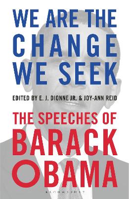 We Are the Change We Seek: The Speeches of Barack Obama - Jr., E.J. Dionne, Jr., and Reid, Joy-Ann