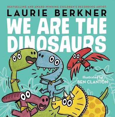 We Are the Dinosaurs - Berkner, Laurie