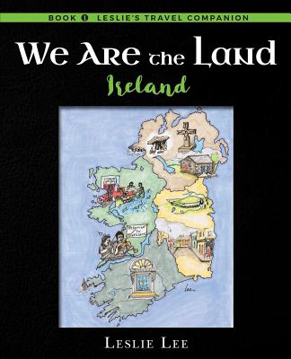 We Are The Land: Ireland - Lee, Leslie