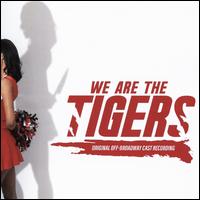 We Are the Tigers [Original Off-Broadway Cast Recording] - Original Off-Broadway Cast Recording