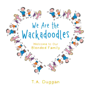We Are the Wackadoodles: Welcome to Our Blended Family