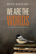 We Are the Words: the master memoir class
